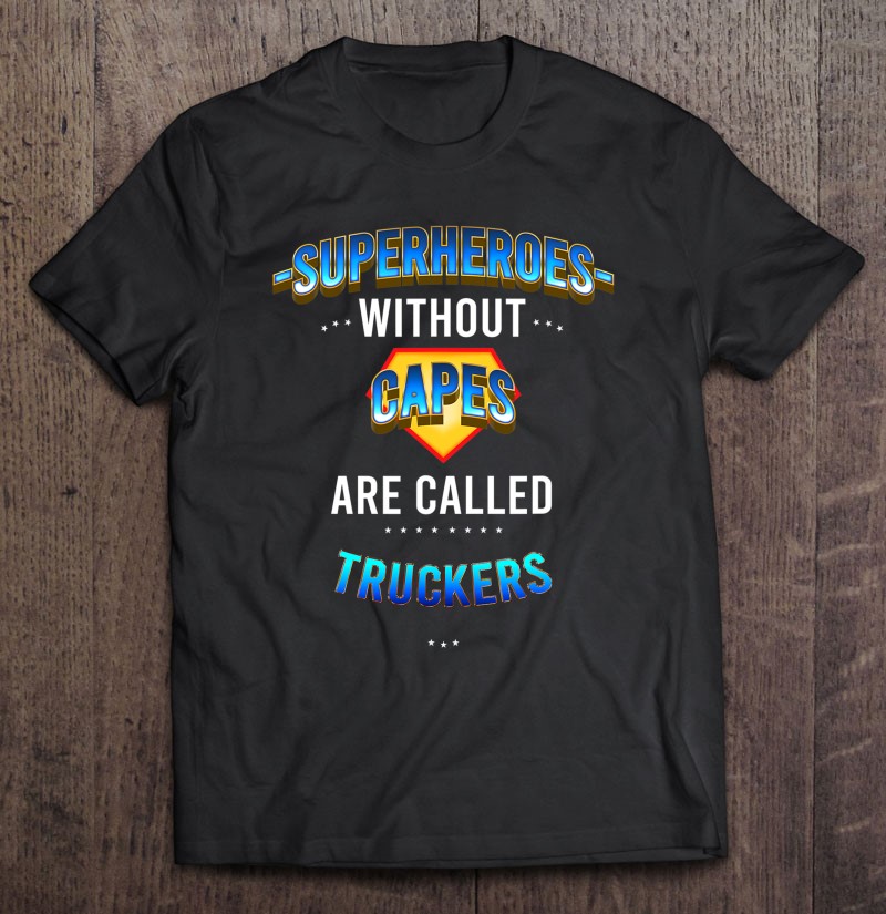 Superheroes Without Capes Are Called Truckers