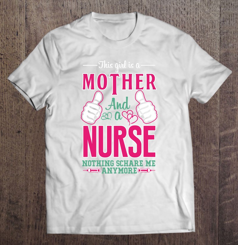 This Girl Is A Mother And A Nurse Mother Gift This Girl Is A Mother And A Nurse Mother Gift