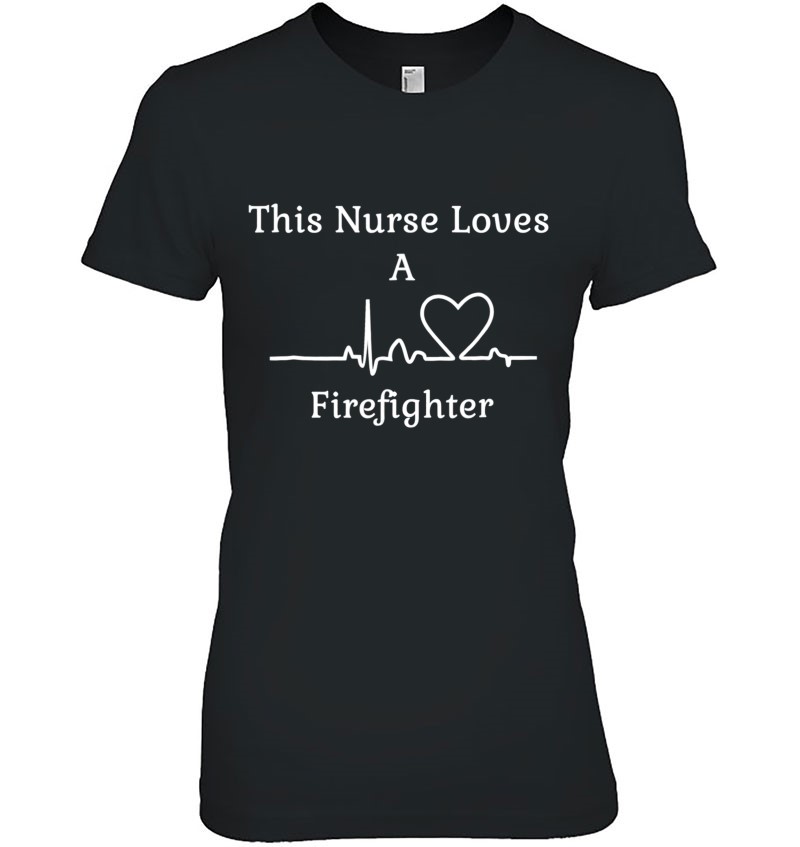 This Nurse Loves A Firefighter Heartbeat Heart