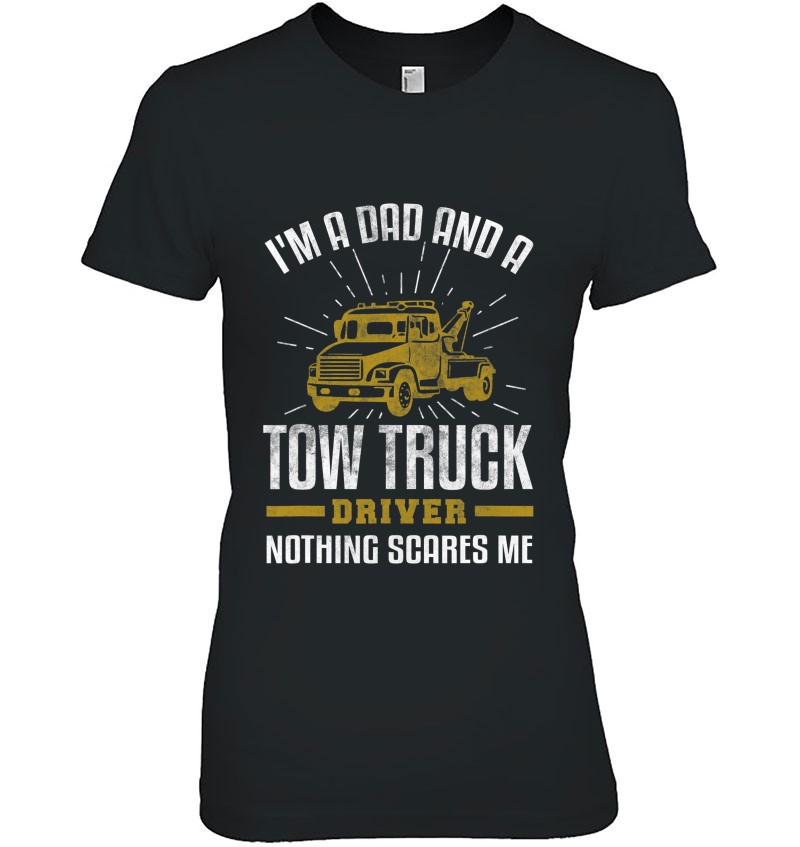 Tow Truck Driver Dad Shirt Funny Tow Truck Father Gift