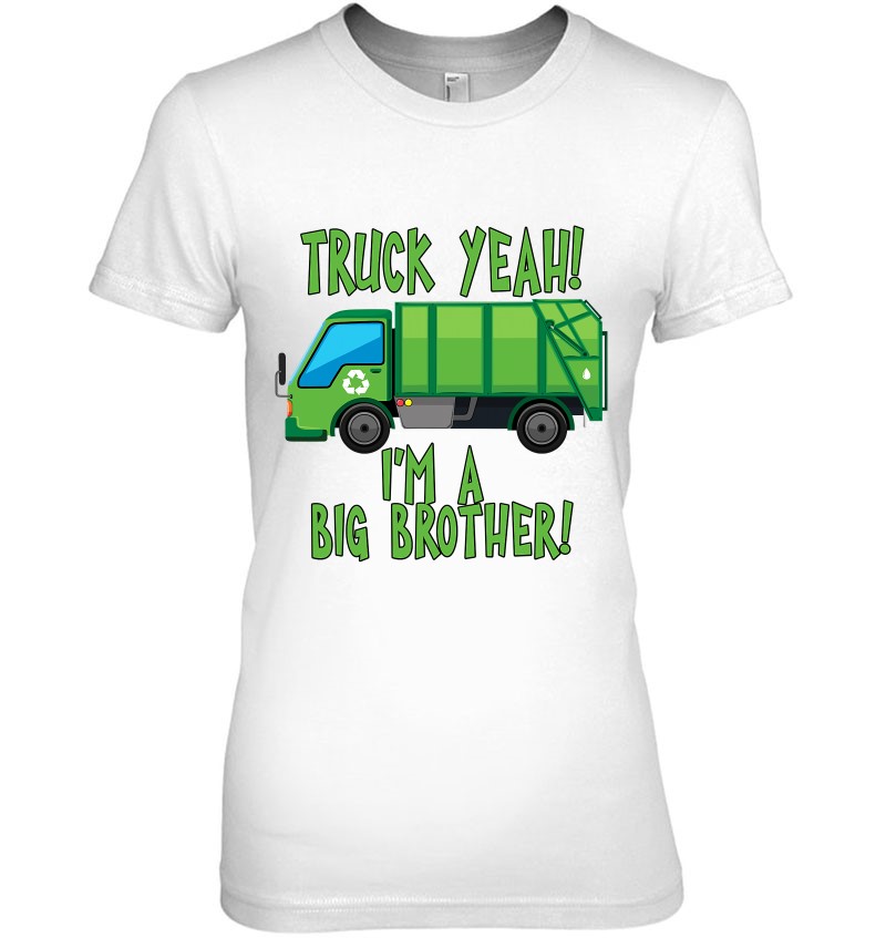 Truck Yeah I’m A Big Brother With Garbage Truck