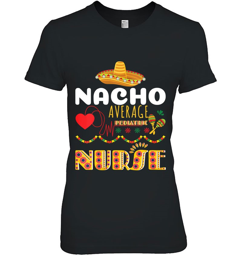 Womens Nacho Average Pediatric Nurse Cinco De Mayo Mexican V-Neck