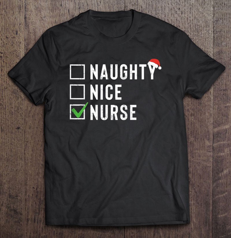 Womens Naughty Nice Nurse Shirt Santa Hat Christmas Gift Womens Naughty Nice Nurse Shirt Santa Hat Christmas Gift