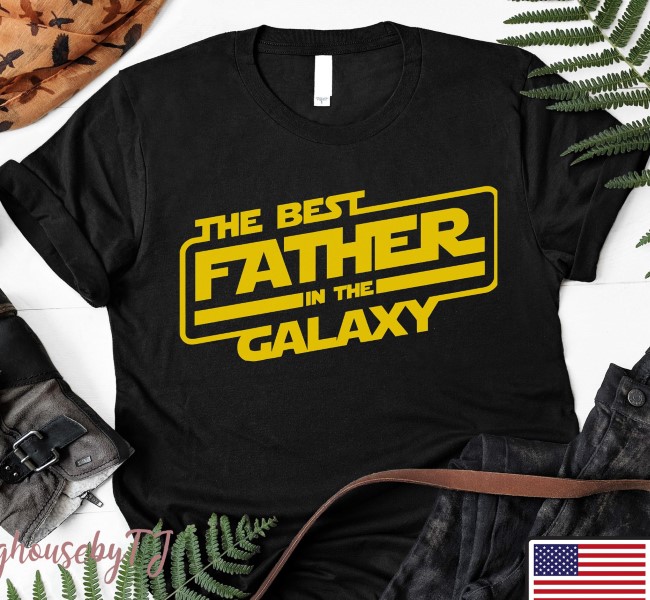 The Best Father In The Galaxy Happy Father Day Star Wars Gift T Shirt