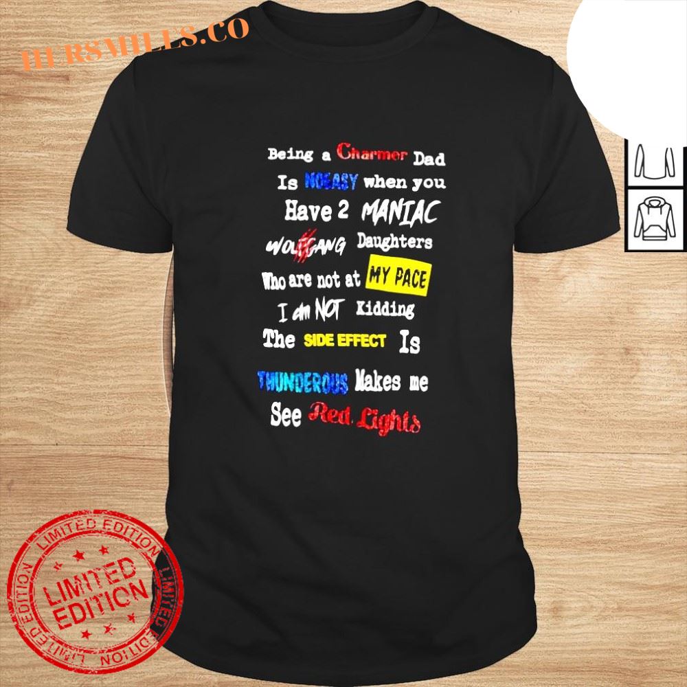 Being a charmer dad is noeasy when you have 2 maniac shirt