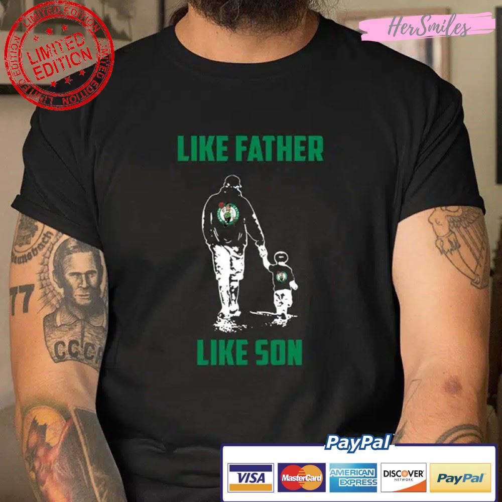 Boston Celtics Like Father Like Son T Shirt