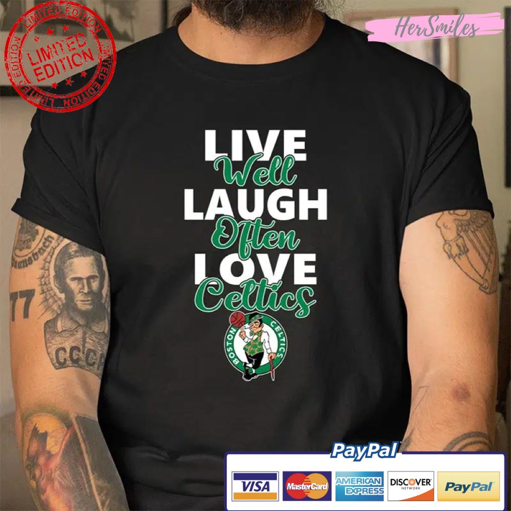 Boston Celtics Live Well Laugh Often Love T Shirt