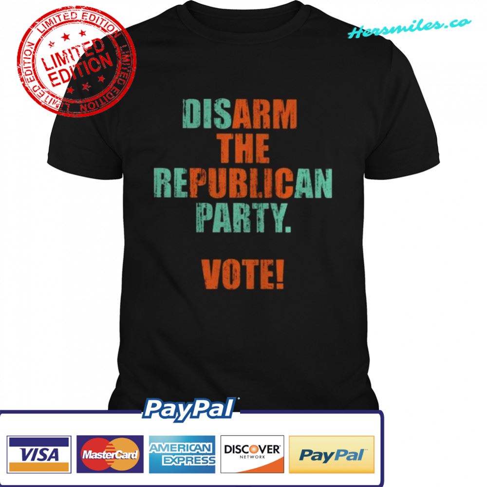 Disarm the republican party vote arm the public shirt Disarm the republican party vote arm the public shirt