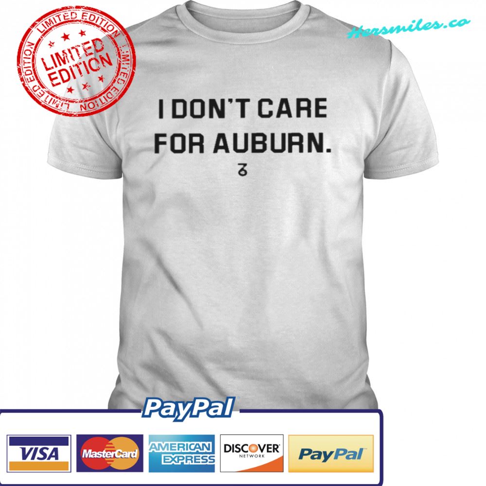 I Don’t Care For Auburn Shirt