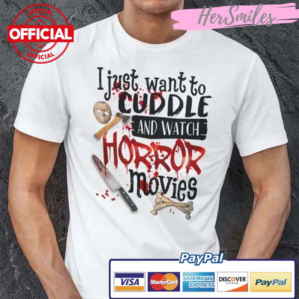 I Just Want To Cuddle And Watch Horror Movies Shirt Halloween