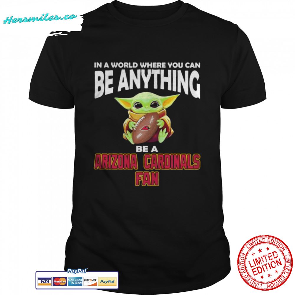 In A World Where You Can Be Anything Be A Arizona Cardinals Fan Baby Yoda Shirt