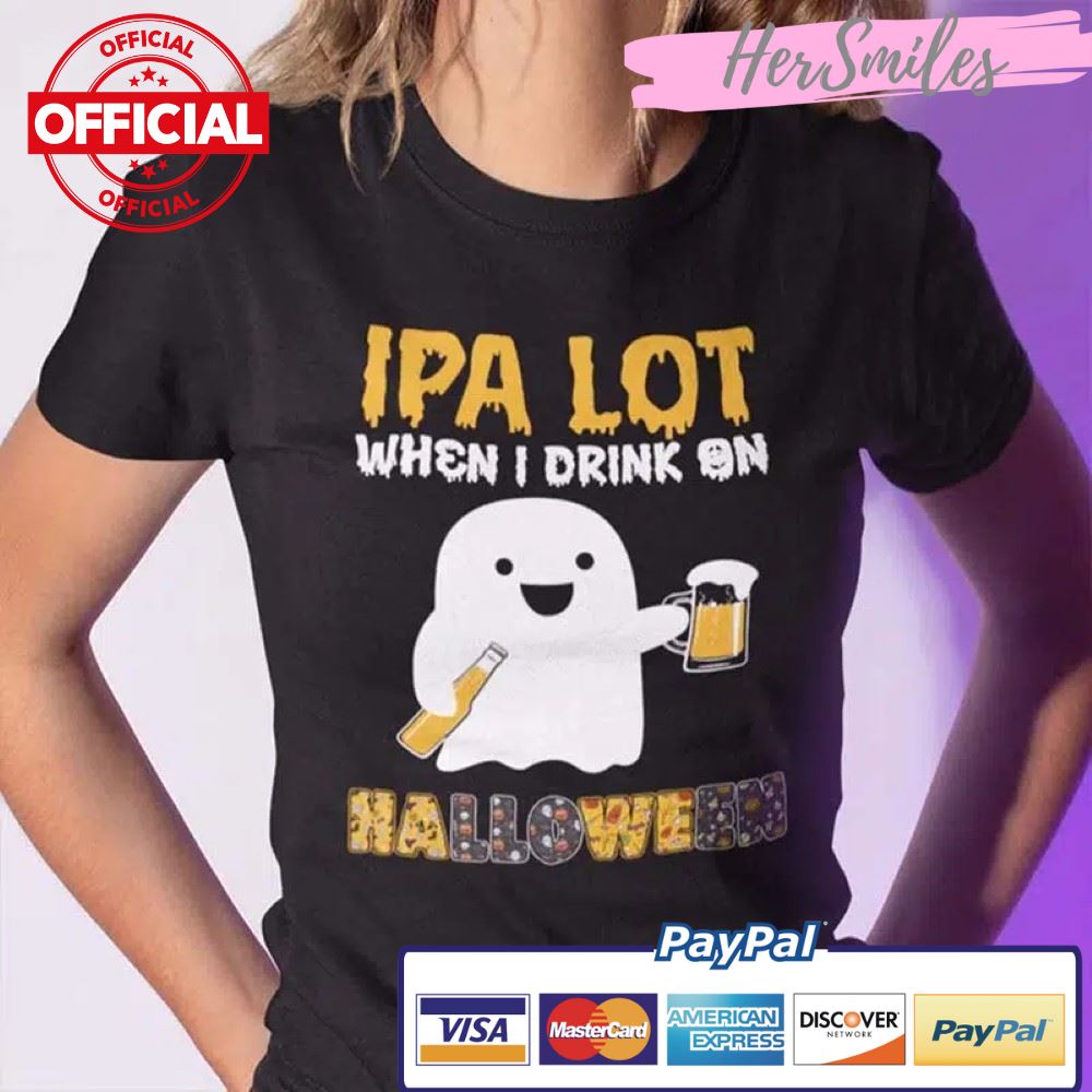 IPA Lot When I Drink On Halloween Shirt