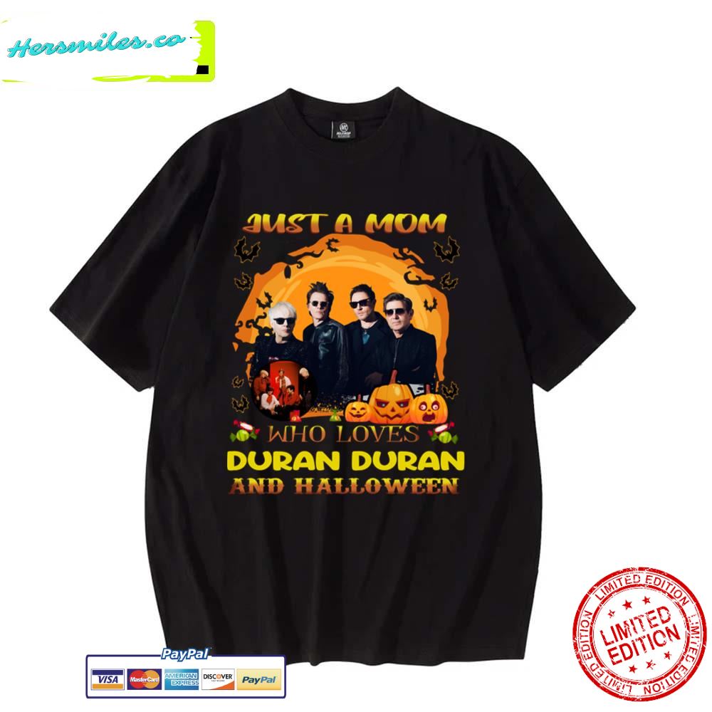 Just A Mom Who Loves Duranduran And Halloween Duran Duran Retro 90s Rock Band Unisex T-Shirt