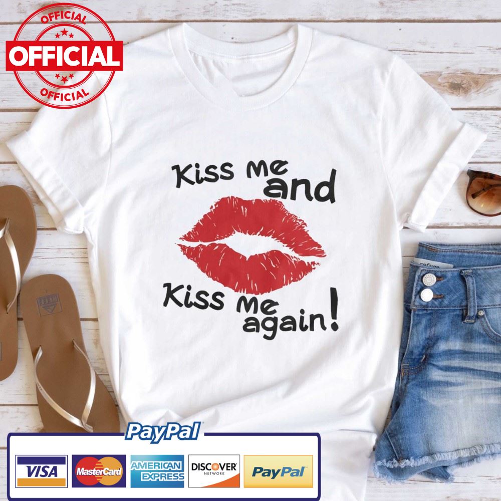 Kiss Me Again Shirt