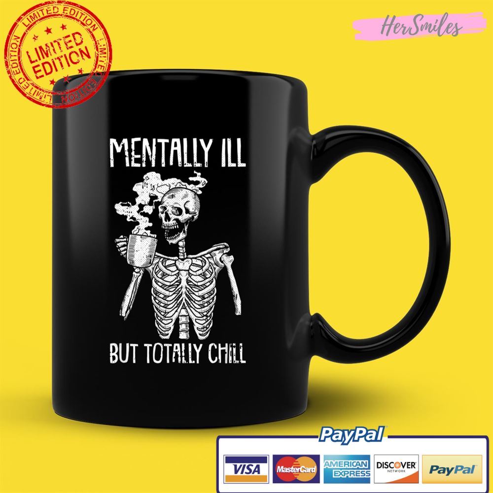Mentally Ill But Totally Chill Halloween Costume Skeleton Unisex T-Shirt Mentally Ill But Totally Chill Halloween Costume Skeleton Unisex T-Shirt