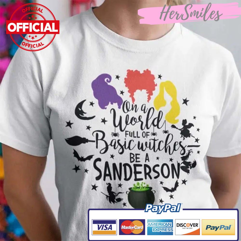 On A World Full Of Basic Witches Be A Sanderson Shirt Halloween