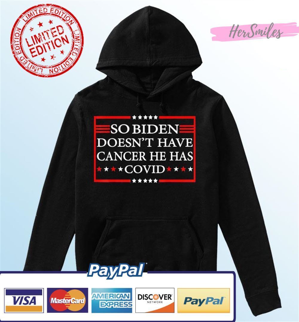 So Biden doesn’t have cancer he has Covid Graphic T-Shirt