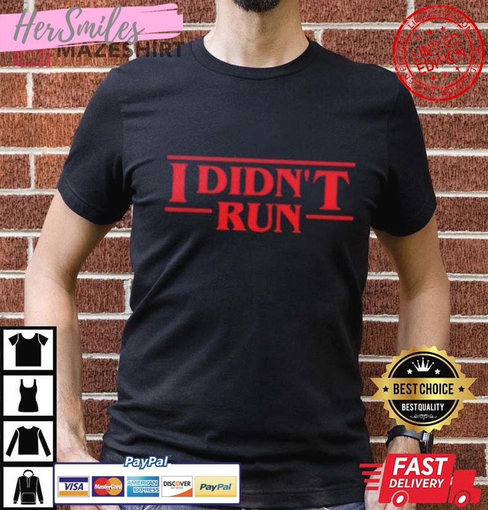 Stranger Things 4 Eddie I Didn’t Run Best T-Shirt
