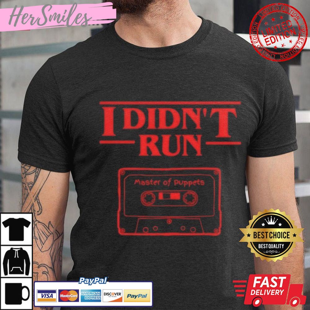 Stranger Things 4 Eddie I Didn’t Run Master of Puppets Best T-Shirt