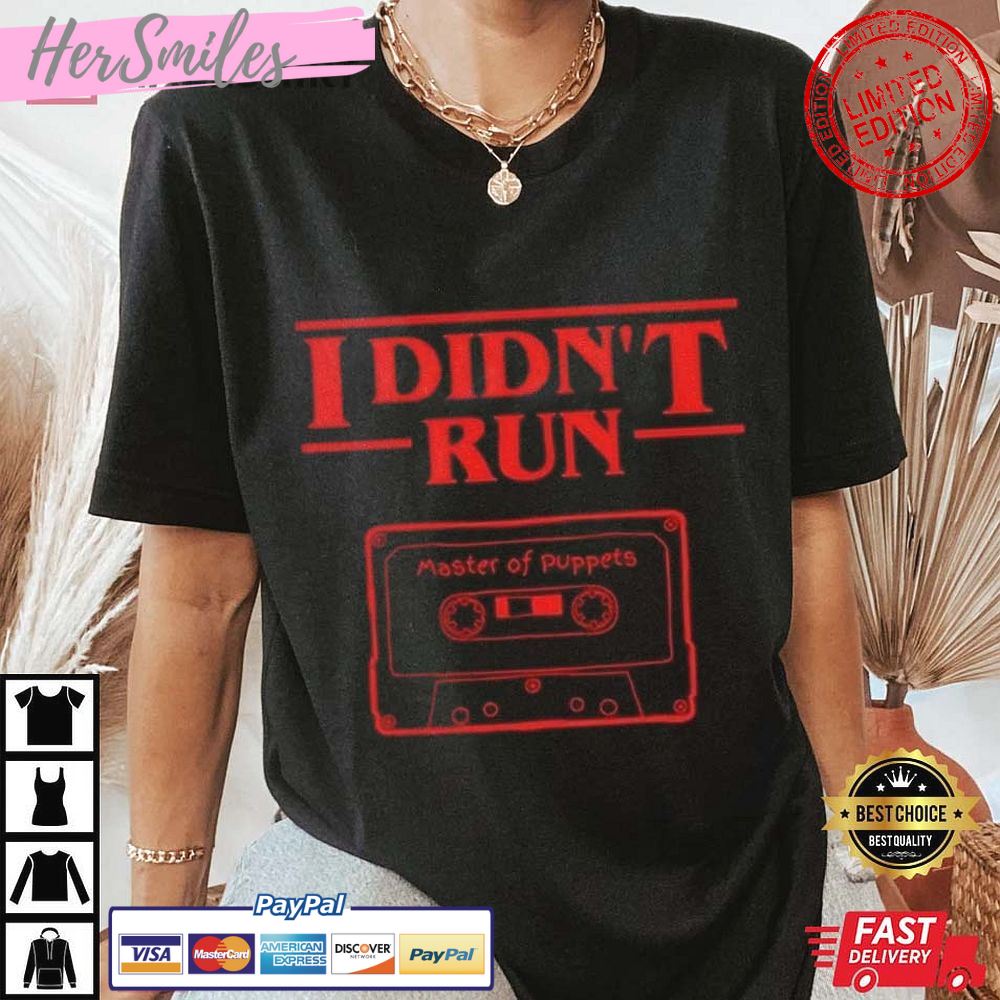 Stranger Things 4 Eddie I Didn’t Run Master of Puppets Best T-Shirt