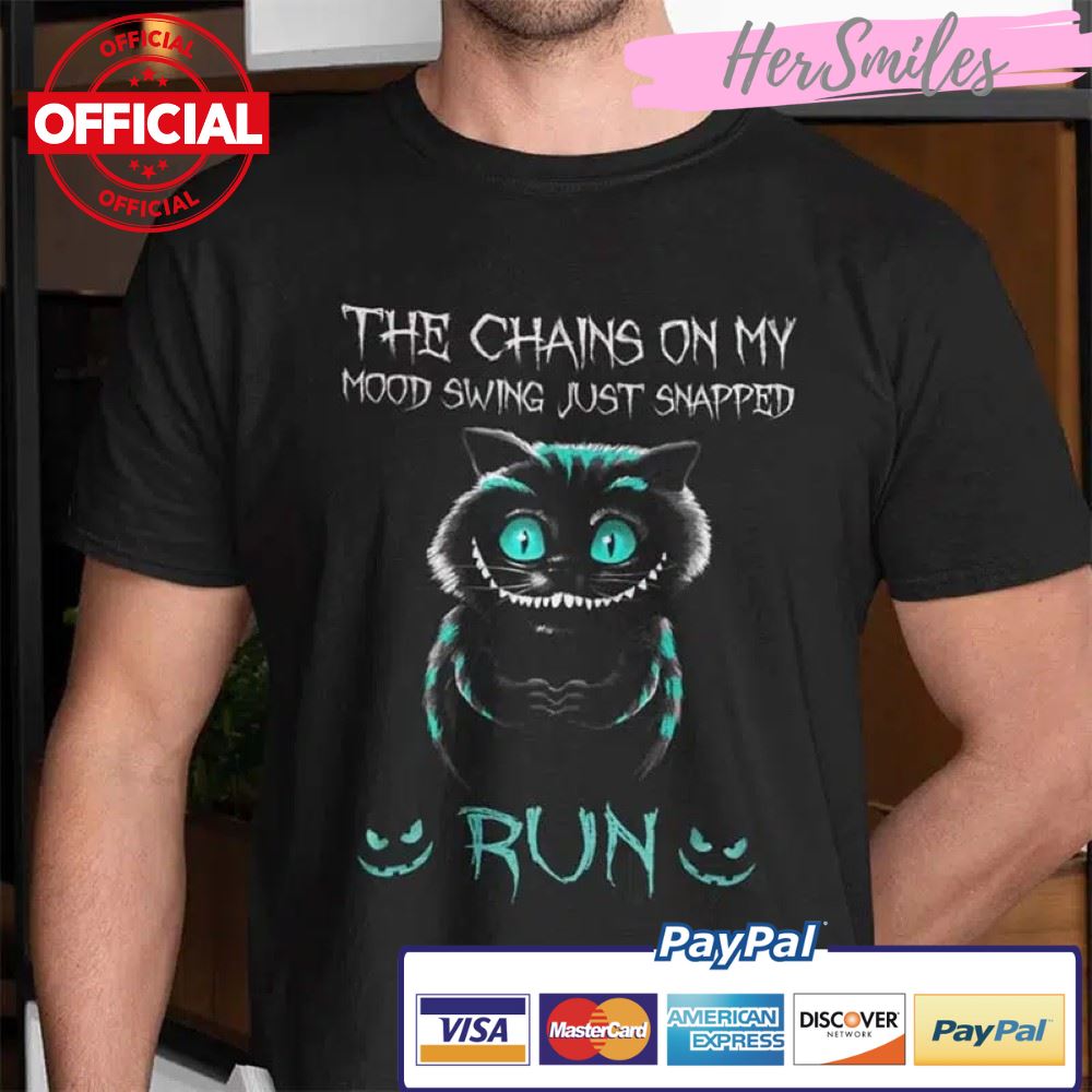 The Chains On My Mood Swing Just Snapped Run T Shirt