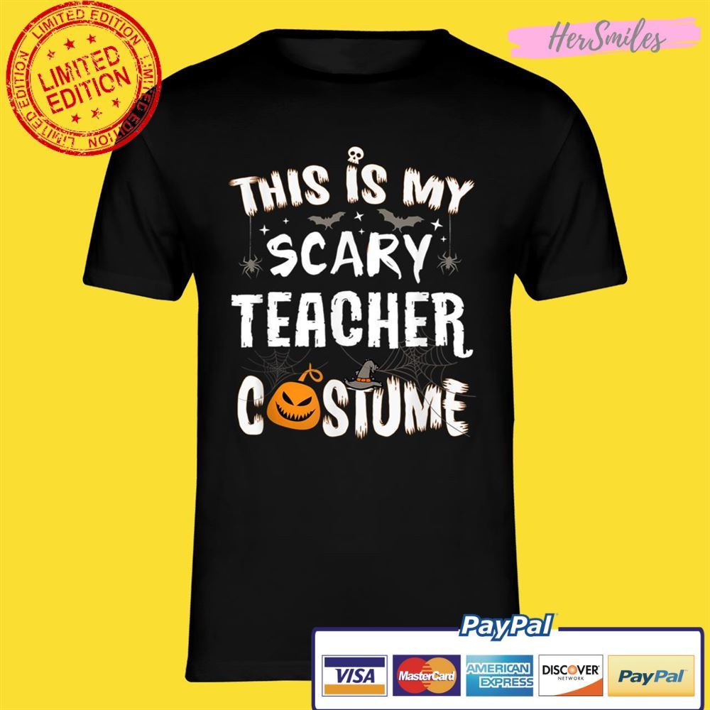 This Is My Scary Teacher Costume Halloween Funny School Tee This Is My Scary Teacher Costume Halloween Funny School Tee