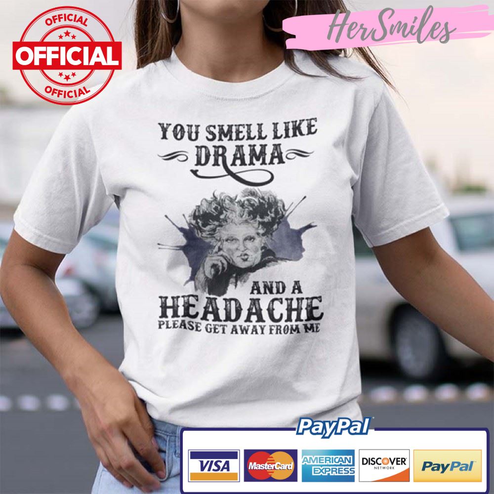 Witch Sanderson You Smell Like Drama And A Headache Shirt