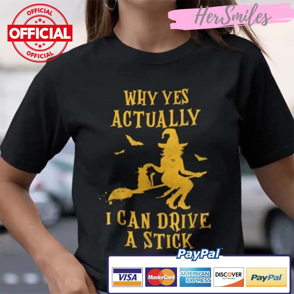 Yes I Can Drive A Stick Shirt Witch Halloween