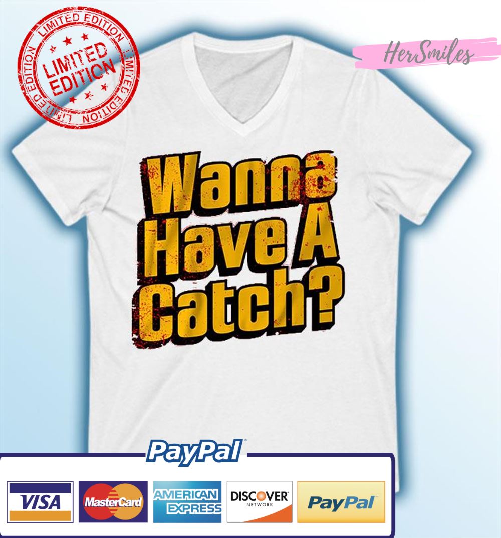 Wanna Have A Catch Baseball T-Shirt