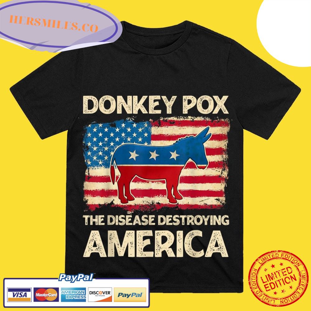 Donkey Pox The Disease Destroying America Funny T-Shirt