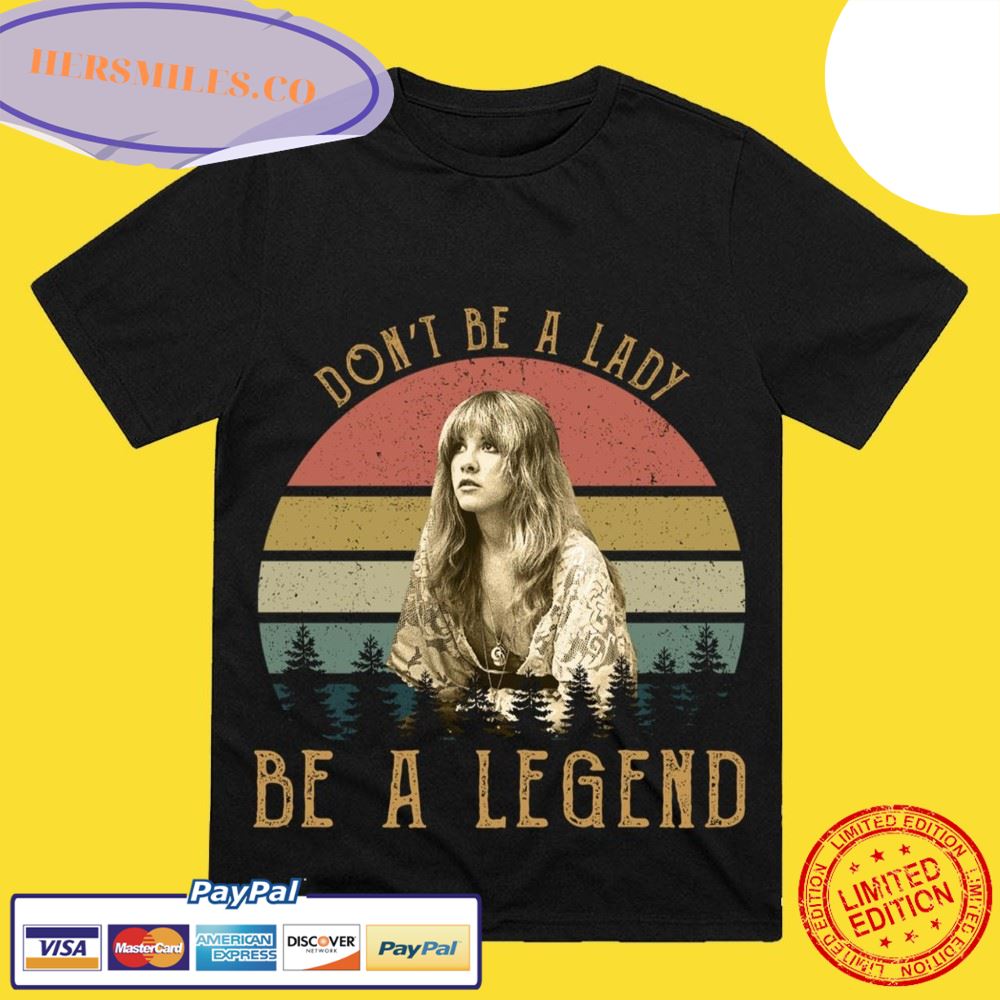 Don’t Be A Lady Vintage Stevie Nicks T-Shirts