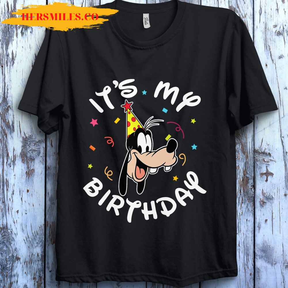 Goofy It’s My Birthday Funny Goofy Birthday Disney Unisex Gift T-Shirt