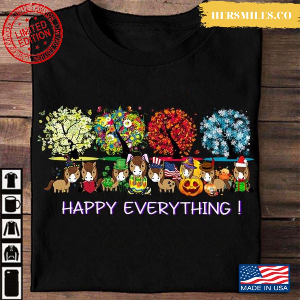 Horses Happy Everything Funny Holidays Shirt