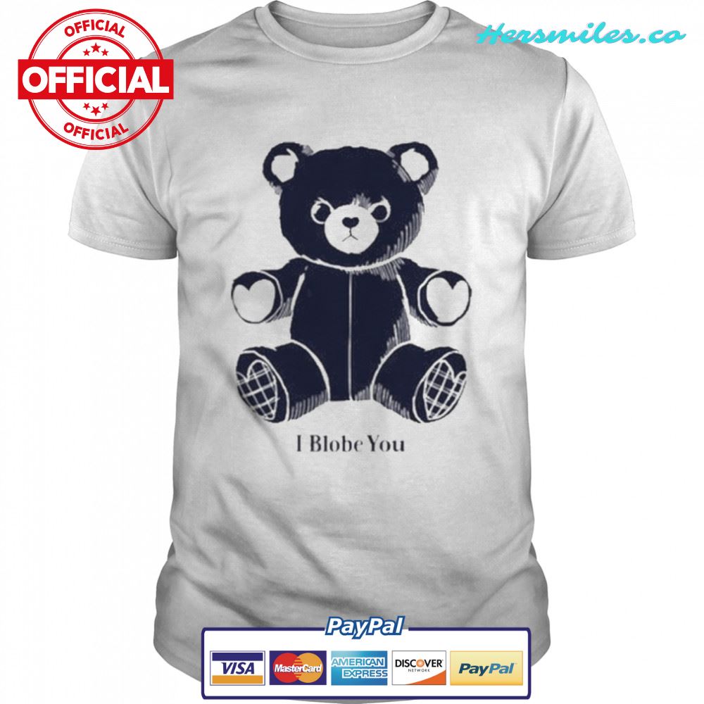 I Blobe You shirt