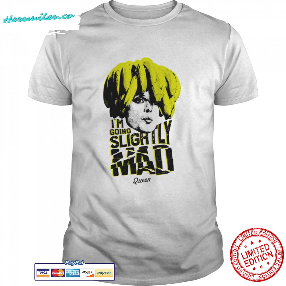 I’m Going Slightly Mad Queen shirt I’m Going Slightly Mad Queen shirt
