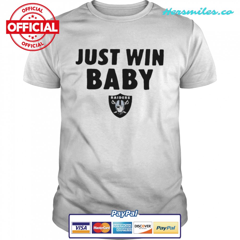 Just Win Baby Las Vegas Raiders T-shirt Just Win Baby Las Vegas Raiders T-shirt