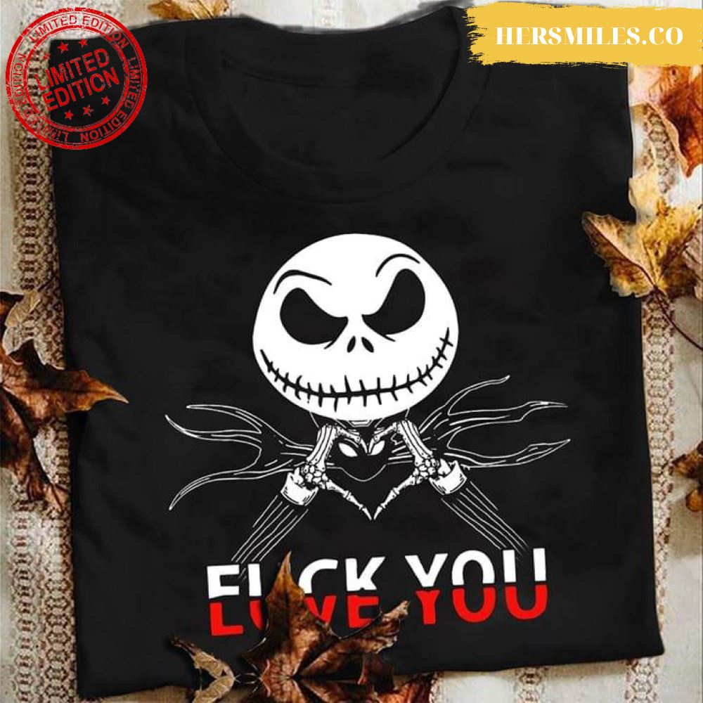 Love You Fuck You Jack Skellington Nightmare Before Christmas T-Shirt