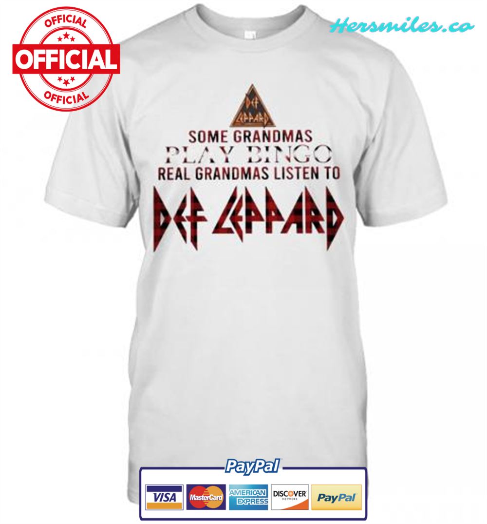 Some Grandmas Play Bingo Real Grandmas Listen To Def Leppard T-Shirt