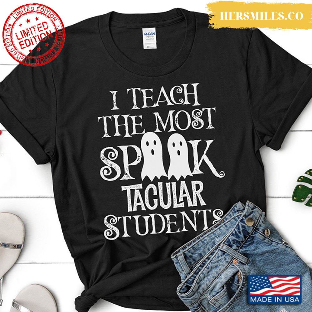 Teacher I Teach The Most Spook Tacular Students for Halloween Shirt