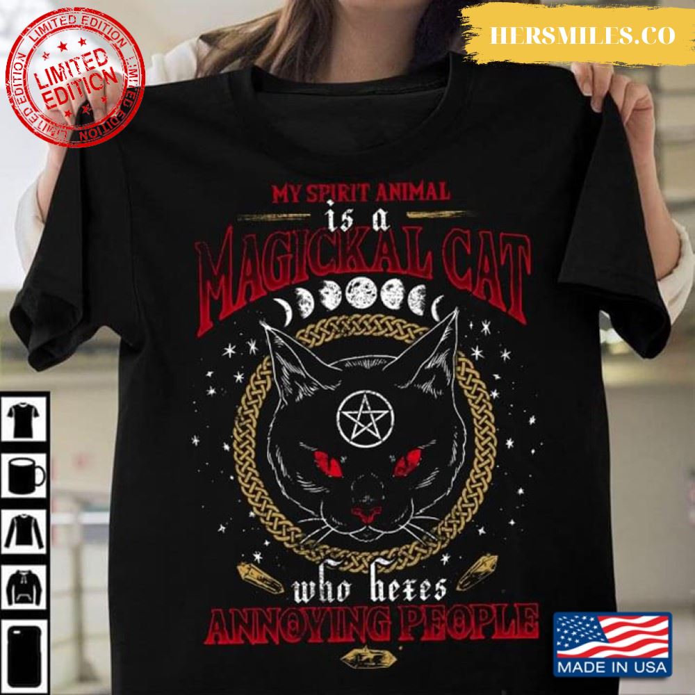 Witch  Shirt, My Spirit Animal Is A Magickal Cat Who Bedes Annoying People Shirt
