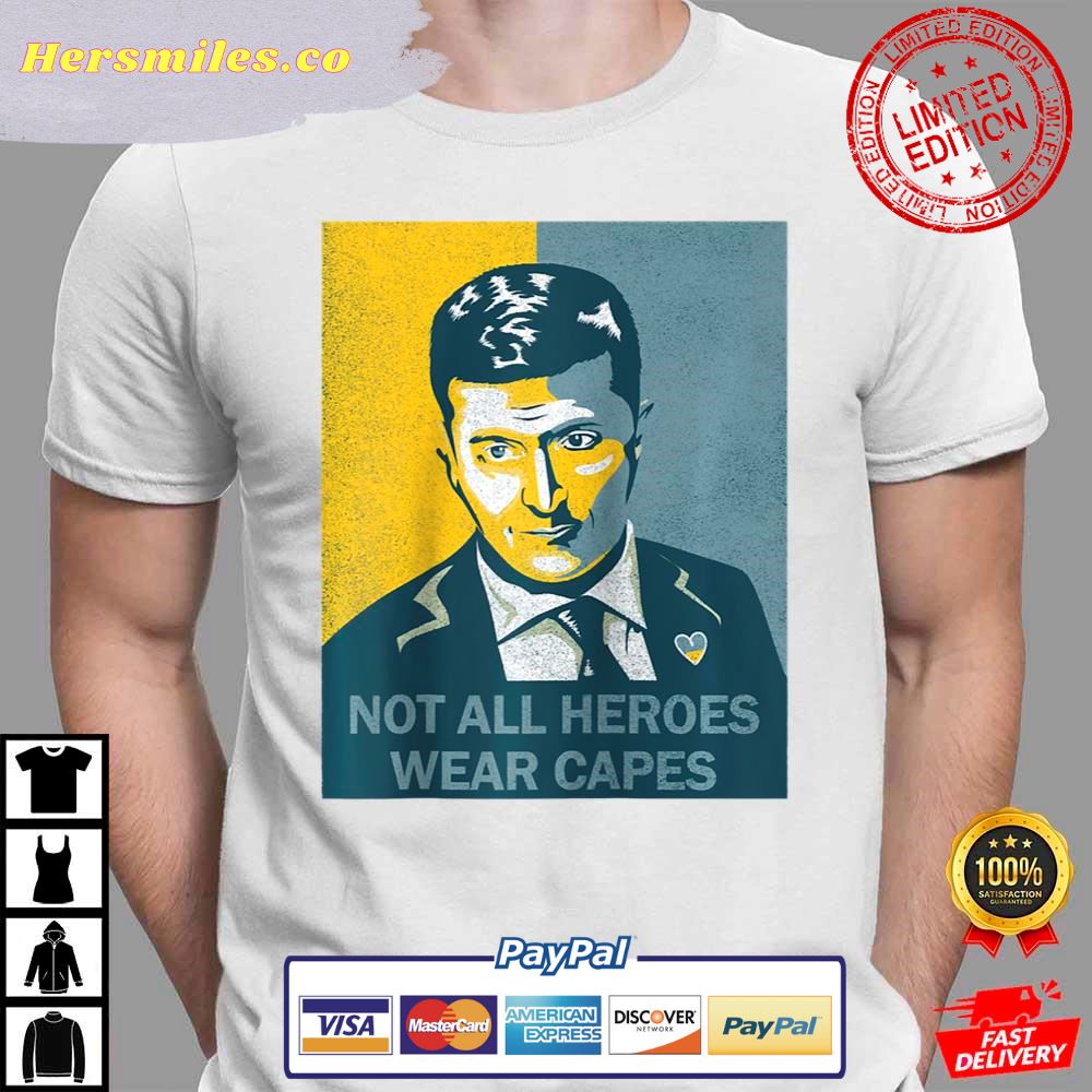 Zelensky Not All Heroes Wear Capes Ukraine Support Ukraine T-Shirt