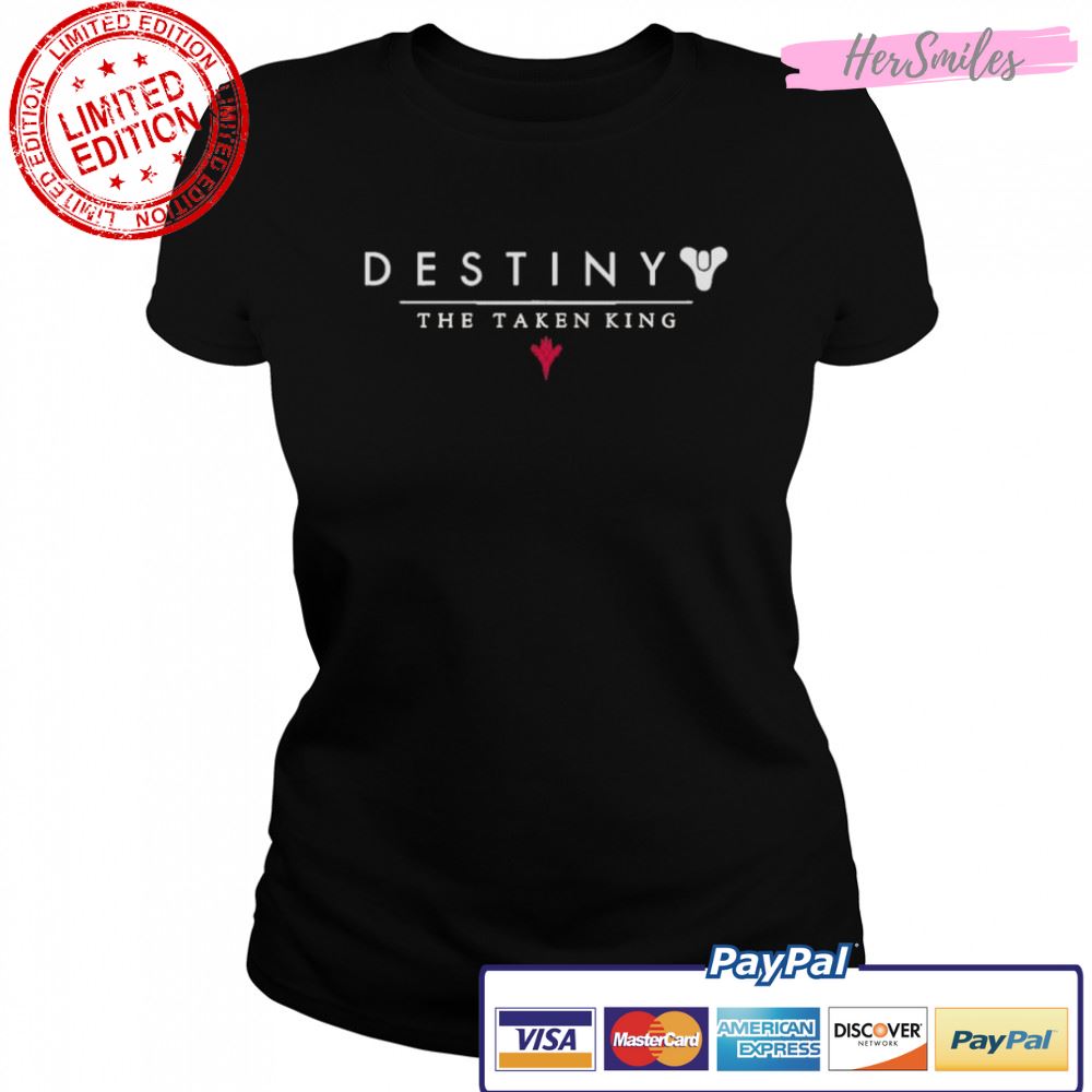 Destiny the taken king t-shirt