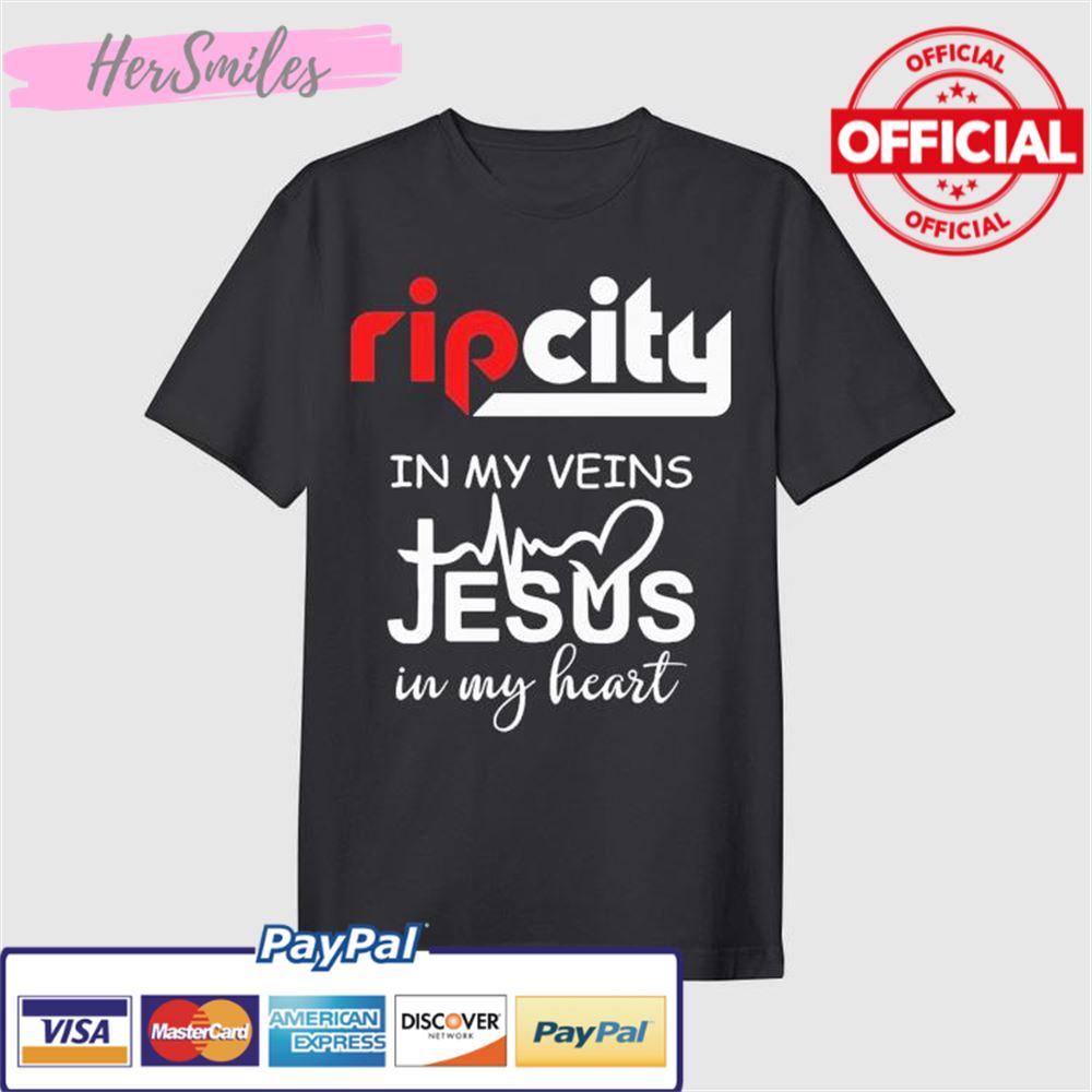 Rip City Portland Trail Blazers In My Veins Jesus In My Heart Shirt
