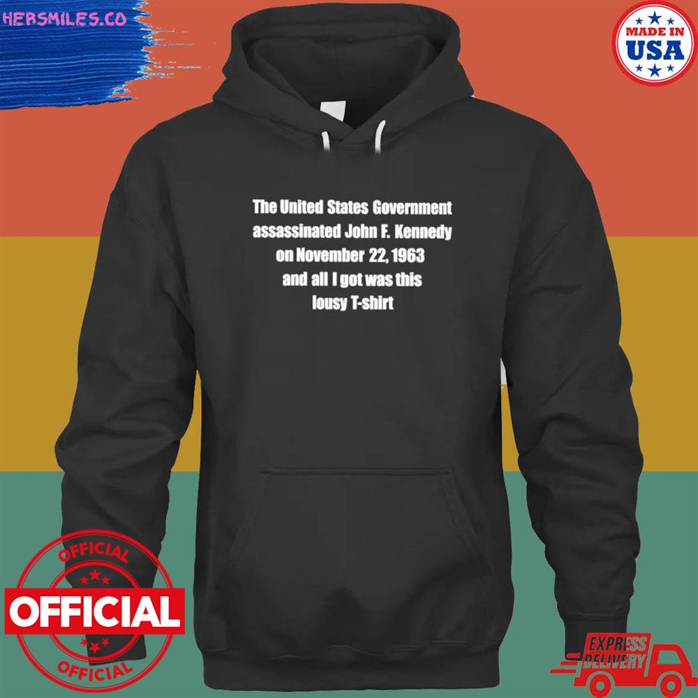 The united states government assassinated john f. kennedy on november 22 1963 T-shirt