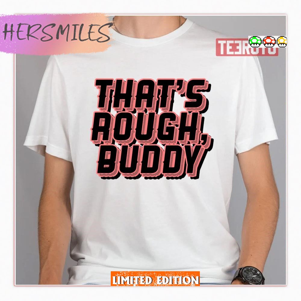 That's Rough Buddy Zuko Avatar The Last Airbender Shirt - Hersmiles