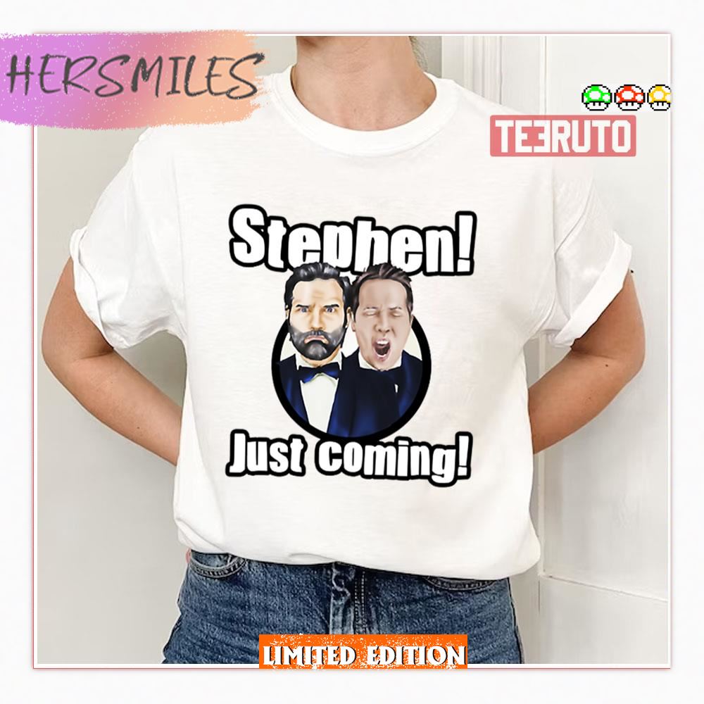Stephen Just Coming Adam And Joe Shirt